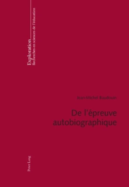Cover for Jean-Michel Baudouin · De L'epreuve Autobiographique: Contribution Des Histoires De Vie a La Problematique Des Genres De Texte et De L'hermeneutique De L'action - Exploration (Paperback Book) (2009)