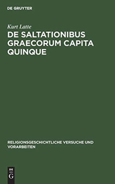 Cover for Kurt Latte · De/Saltationibus Graecorum Capita Quinque (Book) (1967)