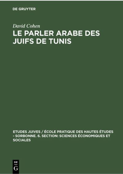 Le Parler Arabe Des Juifs de Tunis - David Cohen - Books - Walter de Gruyter - 9783112302446 - December 31, 1964