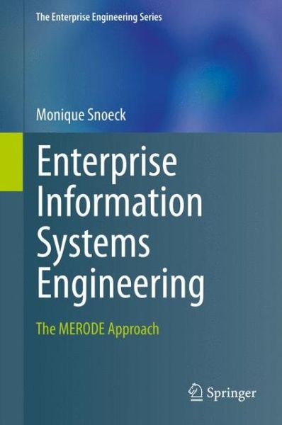 Enterprise Information Systems Engineering: The MERODE Approach - The Enterprise Engineering Series - Monique Snoeck - Książki - Springer International Publishing AG - 9783319101446 - 1 października 2014