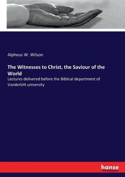 The Witnesses to Christ, the Sav - Wilson - Books -  - 9783337314446 - September 8, 2017