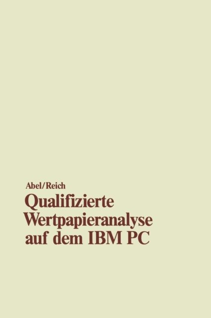 Cover for Ulrich Abel · Qualifizierte Wertpapieranalyse Auf Dem IBM PC: -- Und Kompatiblen Computern -- (Paperback Book) [1986 edition] (1986)