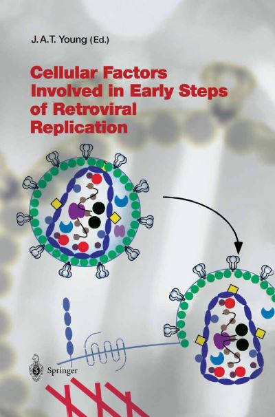 Cellular Factors Involved in Early Steps of Retroviral Replication - Current Topics in Microbiology and Immunology - John a T Young - Books - Springer-Verlag Berlin and Heidelberg Gm - 9783540008446 - July 23, 2003