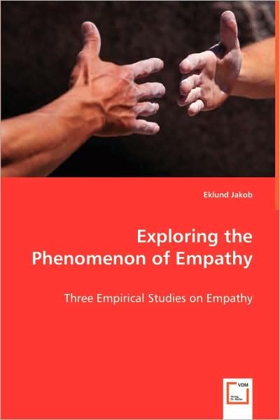 Cover for Eklund Jakob · Exploring the Phenomenon of Empathy: Three Empirical Studies on Empathy (Paperback Bog) (2008)