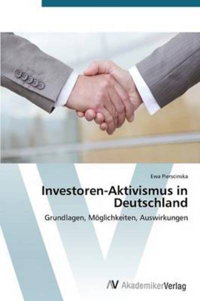 Cover for Ewa Pierscinska · Investoren-aktivismus in Deutschland: Grundlagen, Möglichkeiten, Auswirkungen (Paperback Book) [German edition] (2012)