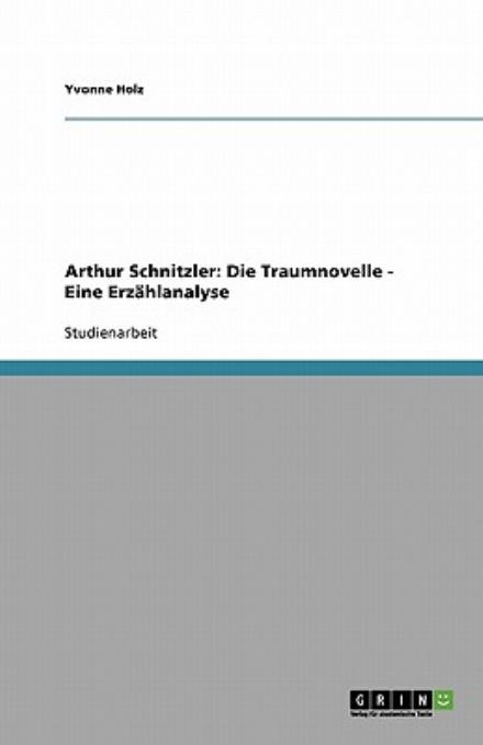 Arthur Schnitzler: Die Traumnovell - Holz - Books - GRIN Verlag - 9783640395446 - August 12, 2009