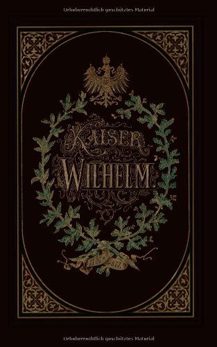 Cover for Wilhelm Muller · Kaiser Wilhelm 1797-1877 (Paperback Book) [1877 edition] (1901)