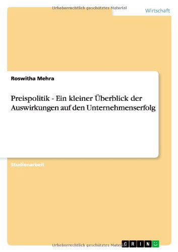 Cover for Roswitha Mehra · Preispolitik - Ein Kleiner Uberblick Der Auswirkungen Auf den Unternehmenserfolg (Paperback Book) [German edition] (2013)