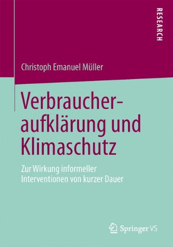 Cover for Christoph Emanuel Muller · Verbraucheraufklarung Und Klimaschutz: Zur Wirkung Informeller Interventionen Von Kurzer Dauer (Paperback Bog) [2013 edition] (2013)