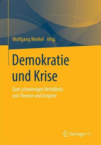 Demokratie Und Krise: Zum Schwierigen Verhaltnis Von Theorie Und Empirie - Wolfgang Merkel - Böcker - Springer vs - 9783658059446 - 4 december 2014