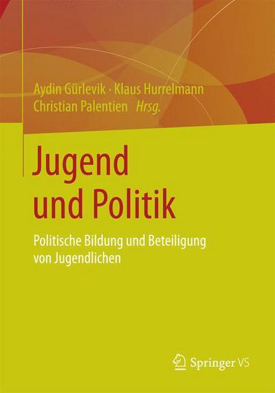Cover for Jugend Und Politik: Politische Bildung Und Beteiligung Von Jugendlichen (Paperback Book) [1. Aufl. 2016 edition] (2016)