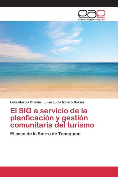 Cover for Molero Macias Luisa Lucia · El Sig a Servicio De La Planficacion Y Gestion Comunitaria Del Turismo (Paperback Book) (2015)