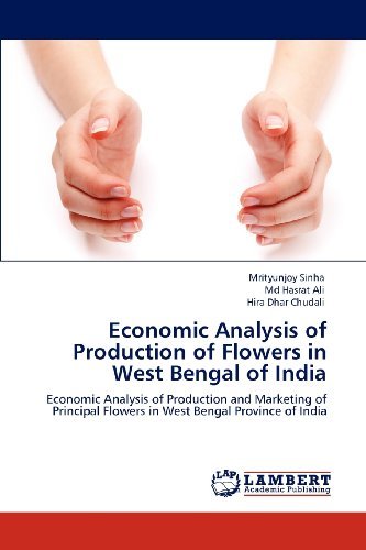 Cover for Hira Dhar Chudali · Economic Analysis of Production of Flowers in West Bengal of India: Economic Analysis of Production and Marketing of Principal Flowers in West Bengal Province of India (Pocketbok) (2012)