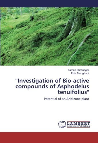 Cover for Ekta Menghani · ''investigation of Bio-active Compounds of Asphodelus Tenuifolius'': Potential of an Arid Zone Plant (Paperback Bog) (2012)