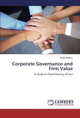 Corporate Governance and Firm Value: a Study on Food Industry of Iran - Majid Abbasi - Livros - LAP LAMBERT Academic Publishing - 9783659304446 - 15 de novembro de 2012