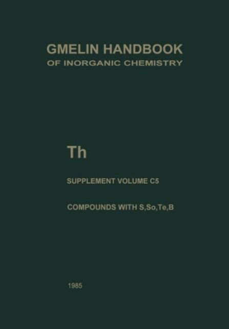 Cover for David Brown · Th Thorium: Compounds with S, Se, Te and B - Gmelin Handbook of Inorganic and Organometallic Chemistry - 8th edition (Paperback Book) [8th ed. 1985 edition] (2013)