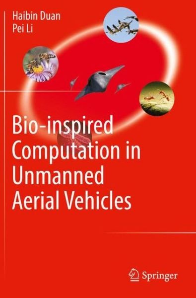 Cover for Haibin Duan · Bio-inspired Computation in Unmanned Aerial Vehicles (Paperback Book) [Softcover reprint of the original 1st ed. 2014 edition] (2016)