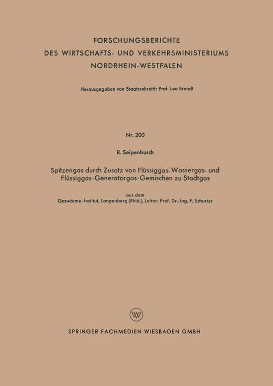 Cover for R Seipenbusch · Spitzengas Durch Zusatz Von Flussiggas- Wassergas- Und Flussiggas-Generatorgas-Gemischen Zu Stadtgas - Forschungsberichte Des Wirtschafts- Und Verkehrsministeriums (Taschenbuch) [1955 edition] (1955)