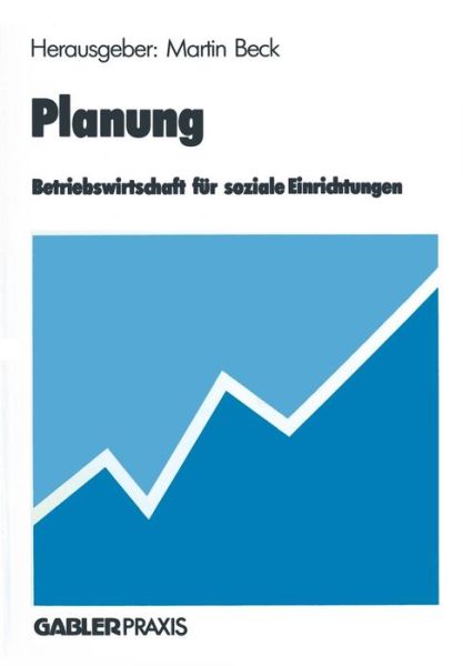 Cover for Martin Beck · Planung: Betriebswirtschaft Fur Soziale Einrichtungen (Paperback Book) [Softcover Reprint of the Original 1st 1988 edition] (2013)