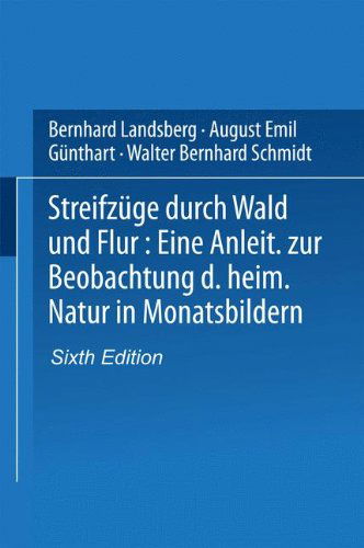 Cover for Weil Bernhard Landsberg · Streifzuge Durch Wald Und Flur: Eine Anleitung Zur Beobachtung Der Heimischen Natur in Monatsbildern (Paperback Book) [6th 6. Aufl. 1921. Softcover Reprint of the Origin edition] (1921)