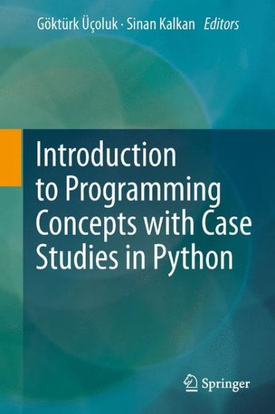 Cover for Gokturk Ucoluk · Introduction to Programming Concepts with Case Studies in Python (Paperback Book) (2014)