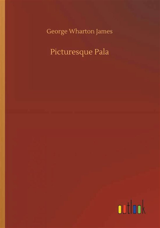 Picturesque Pala - James - Boeken -  - 9783734010446 - 20 september 2018