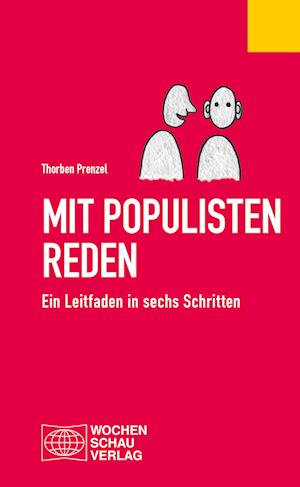 Mit Populisten reden - Thorben Prenzel - Bücher - Wochenschau Verlag - 9783734416446 - 6. Juni 2024