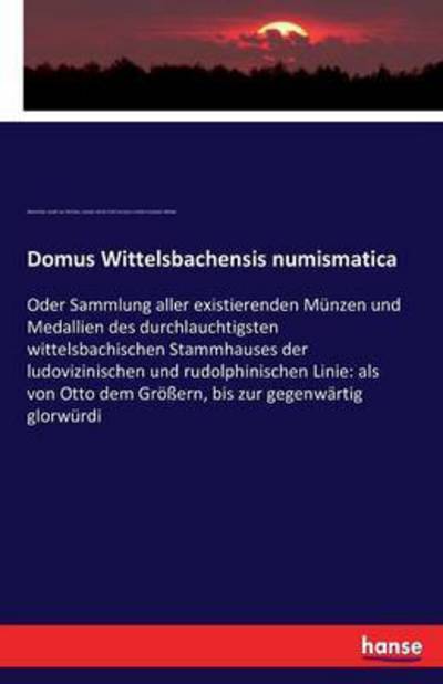 Cover for Widmer · Domus Wittelsbachensis numismati (Book) (2016)