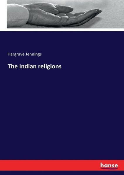 Cover for Jennings · The Indian religions (Book) (2016)