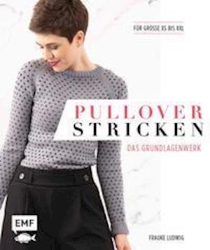 Pullover stricken - Das Grundlagenwerk - Frauke Ludwig - Kirjat - Edition Michael Fischer - 9783745900446 - tiistai 10. elokuuta 2021