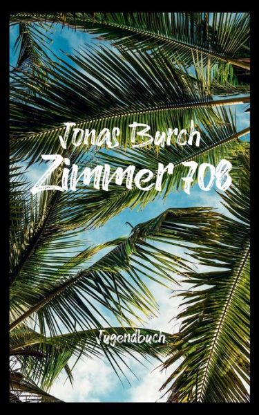 Cover for Jonas Burch · Zimmer 708: Ein Jugendbuch (Paperback Book) (2020)