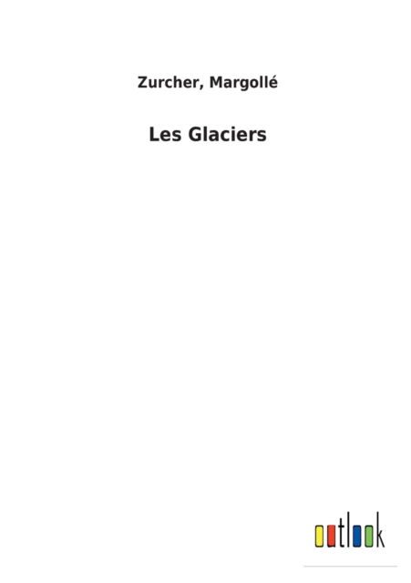 Cover for Zurcher Margolle · Les Glaciers (Taschenbuch) (2022)