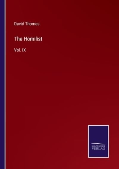 The Homilist: Vol. IX - David Thomas - Libros - Salzwasser-Verlag - 9783752533446 - 5 de noviembre de 2021