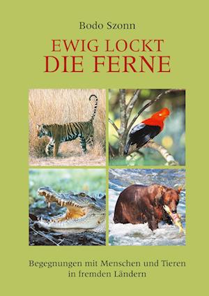 Cover for Bodo Szonn · Ewig lockt die Ferne (Hardcover Book) (2021)