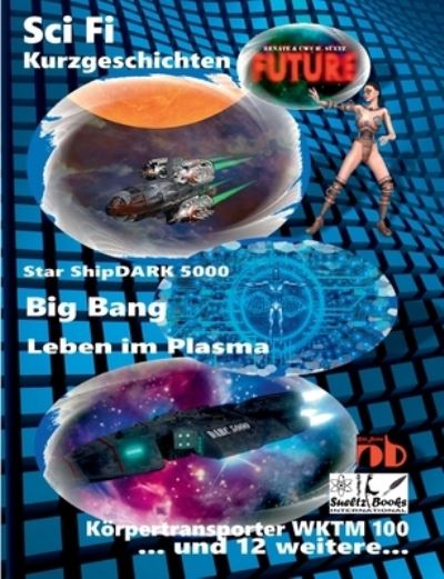 Cover for Uwe H Sultz · Science Fiction Kurzgeschichten FUTURE (Paperback Book) (2021)