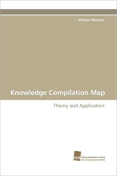 Cover for Michael Wachter · Knowledge Compilation Map: Theory and Application (Paperback Book) (2010)
