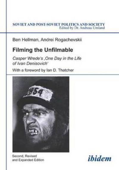 Cover for Ben Hellman · Filming the Unfilmable: Casper Wrede's `One Day in the Life of Ivan Denisovich` - Soviet and Post-Soviet Politics and Society (Paperback Book) [2. enlarged edition] (2014)