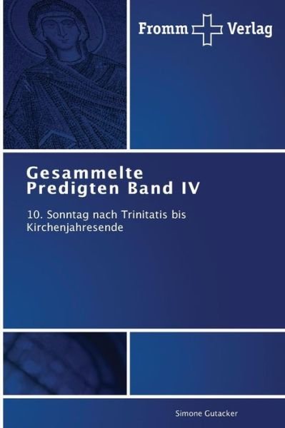 Cover for Simone Gutacker · Gesammelte Predigten Band Iv: 10. Sonntag Nach Trinitatis Bis Kirchenjahresende (Pocketbok) [German edition] (2014)