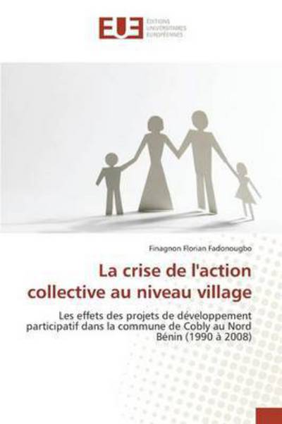 Cover for Fadonougbo Finagnon Florian · La Crise De L'action Collective Au Niveau Village (Paperback Book) (2018)