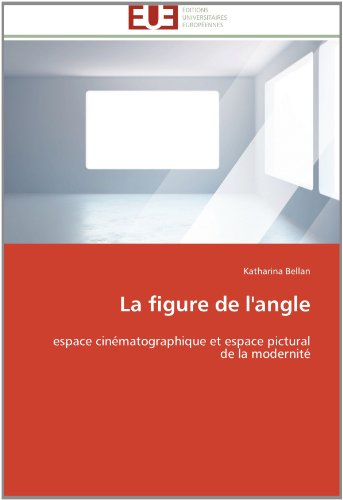 Cover for Katharina Bellan · La Figure De L'angle: Espace Cinématographique et Espace Pictural De La Modernité (Paperback Book) [French edition] (2018)