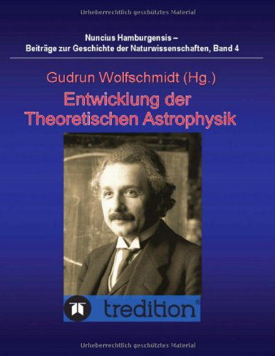 Cover for Gudrun Wolfschmidt · Entwicklung Der Theoretischen Astrophysik (Hardcover Book) [German edition] (2011)