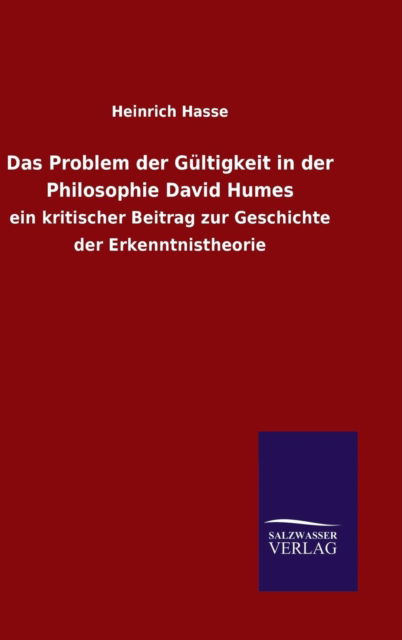 Das Problem der Gultigkeit in der Philosophie David Humes - Heinrich Hasse - Books - Salzwasser-Verlag Gmbh - 9783846089446 - October 23, 2015