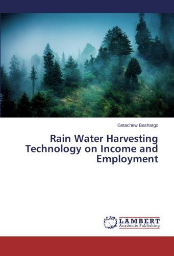 Cover for Getachew Bashargo · Rain Water Harvesting Technology on Income and Employment (Paperback Book) (2014)