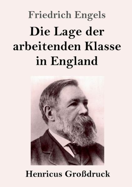 Cover for Friedrich Engels · Die Lage der arbeitenden Klasse in England (Grossdruck) (Paperback Book) (2019)