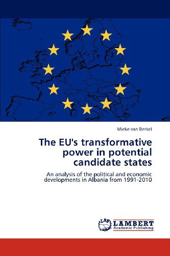 Cover for Mieke Van Berkel · The Eu's Transformative Power in Potential Candidate States: an Analysis of the Political and Economic Developments in Albania from 1991-2010 (Paperback Bog) (2012)