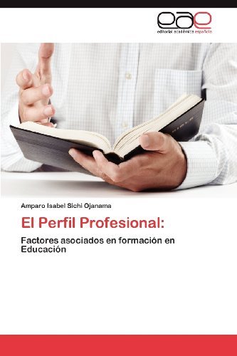 Cover for Amparo Isabel Sichi Ojanama · El Perfil Profesional:: Factores Asociados en Formación en Educación (Paperback Bog) [Spanish edition] (2012)