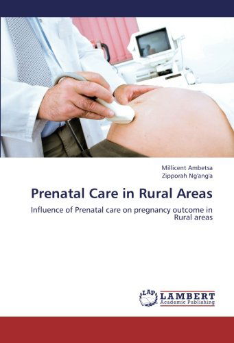 Cover for Zipporah Ng'ang'a · Prenatal Care in Rural Areas: Influence of Prenatal Care on Pregnancy Outcome in Rural Areas (Paperback Book) (2012)