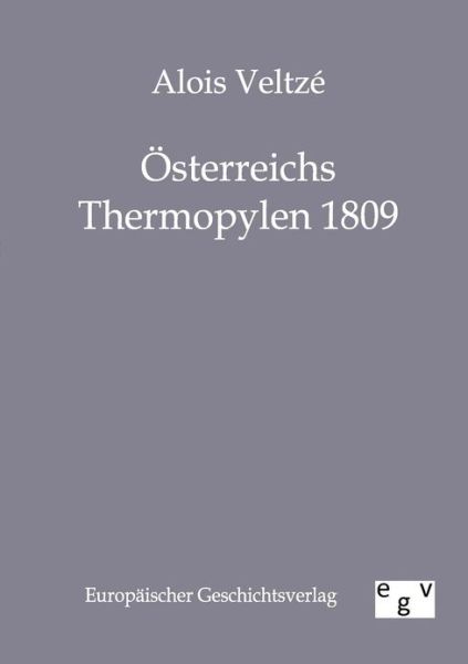 Cover for Alois Veltze · OEsterreichs Thermopylen 1809 (Paperback Book) [German edition] (2011)