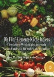 Cover for Martina Birgit Kobs-Metzger · Die Fünf-Elemente-Küche Indiens (Taschenbuch) (2007)