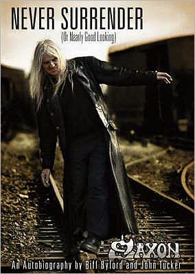 Saxon -- Never Surrender (or Nearly Good Looking): An Autobiography - Biff Byford - Bøker - IP Verlag - 9783931624446 - 27. april 2007